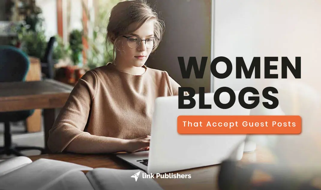 Women Write For Us – Women Blogs that Accept Guest Posts