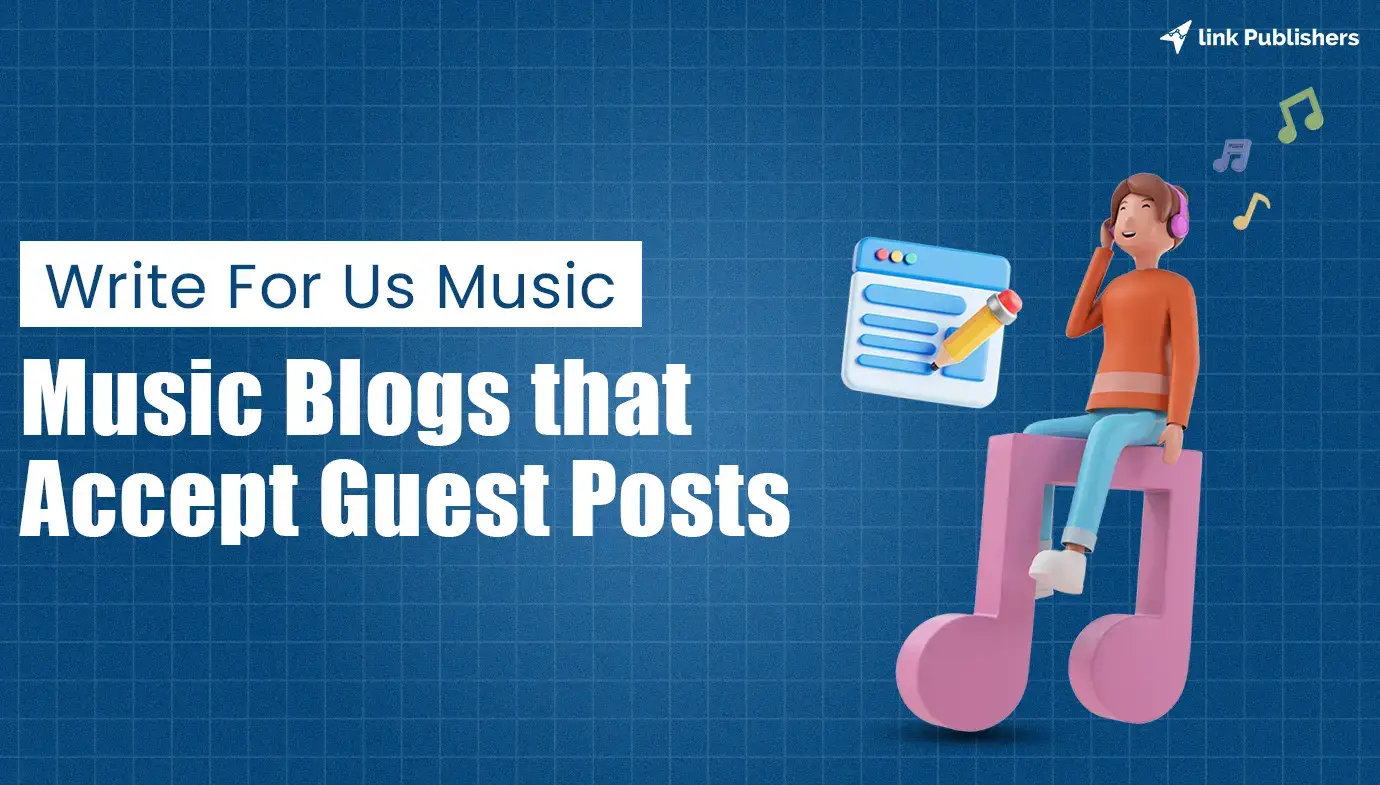 Write For Us Music – Music Blogs that Accept Guest Posts