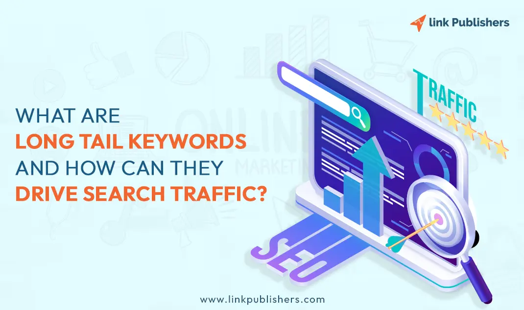 What Are Long Tail Keywords And How Can They Drive Search Traffic?