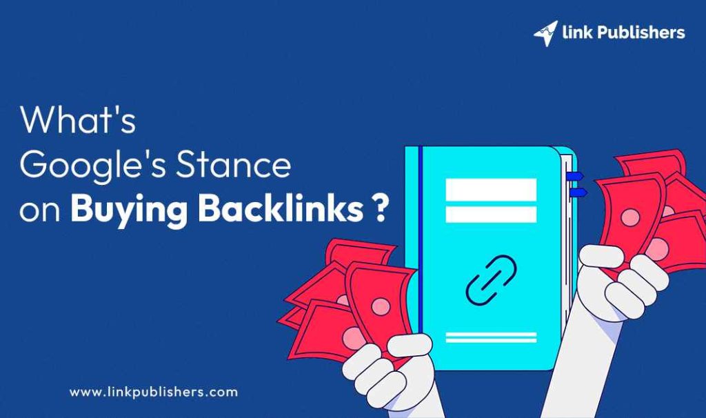 Google’s Stance On Buying Backlinks Or Paying For Backlinks