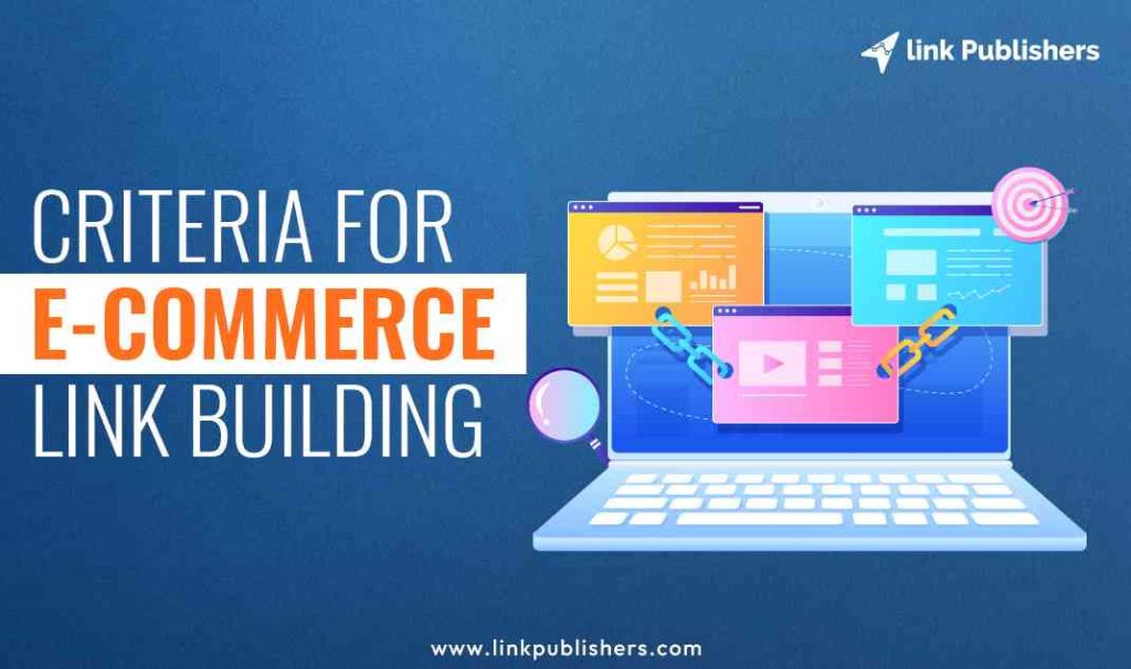 Criteria for Ecommerce Link Building, Ecommerce Link Building Strategies