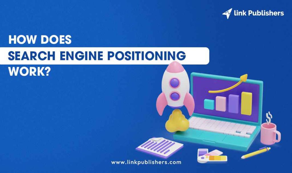 How Does Search Engine Positioning Work