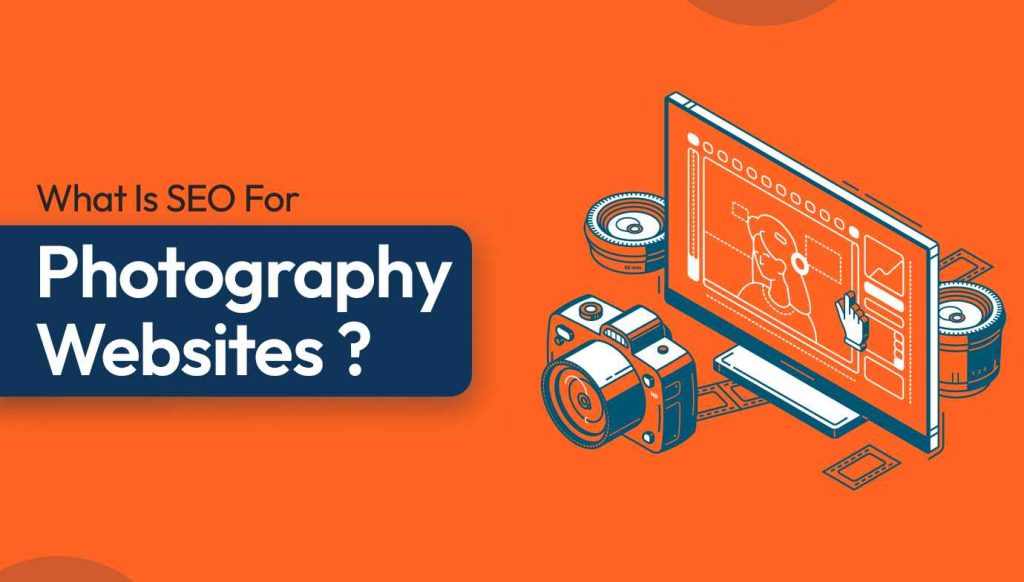 What Is SEO For Photography Websites