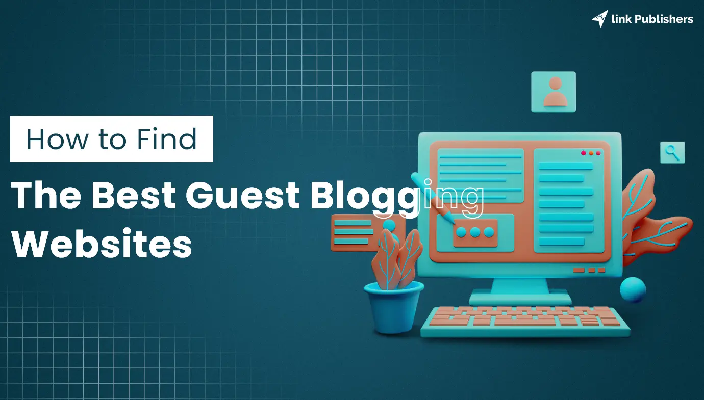 How To Find The Best Guest Blogging Websites In 2024?