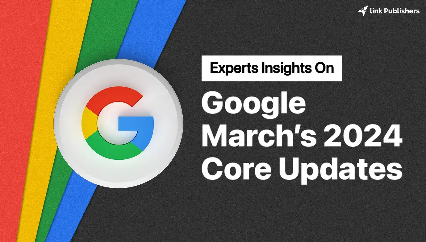 Expert Insights On Google March 2024 Updates