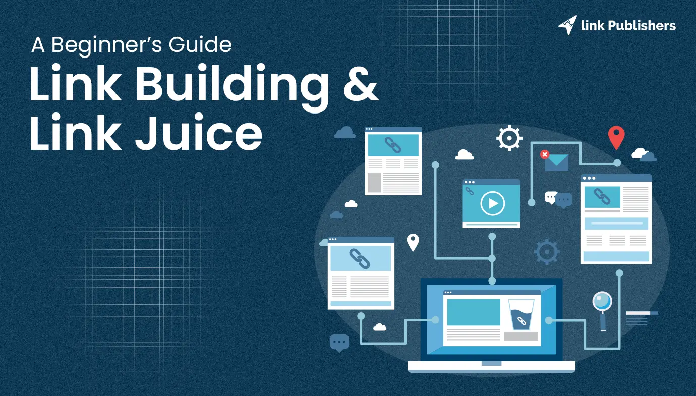Link Building & Link Juice: The Ultimate Guide for Higher Rankings!