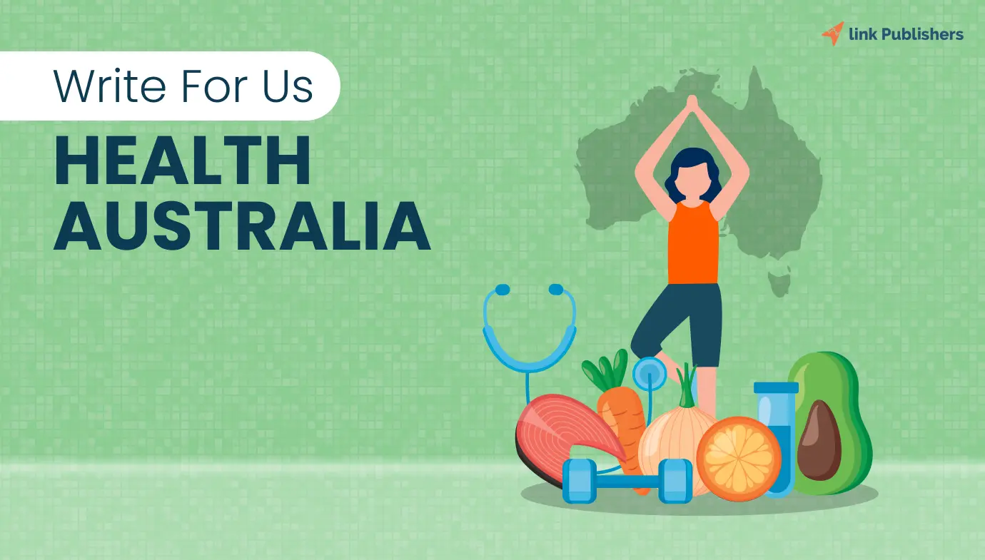 Write For Us Health Australia: Best Health Guest Posting Sites