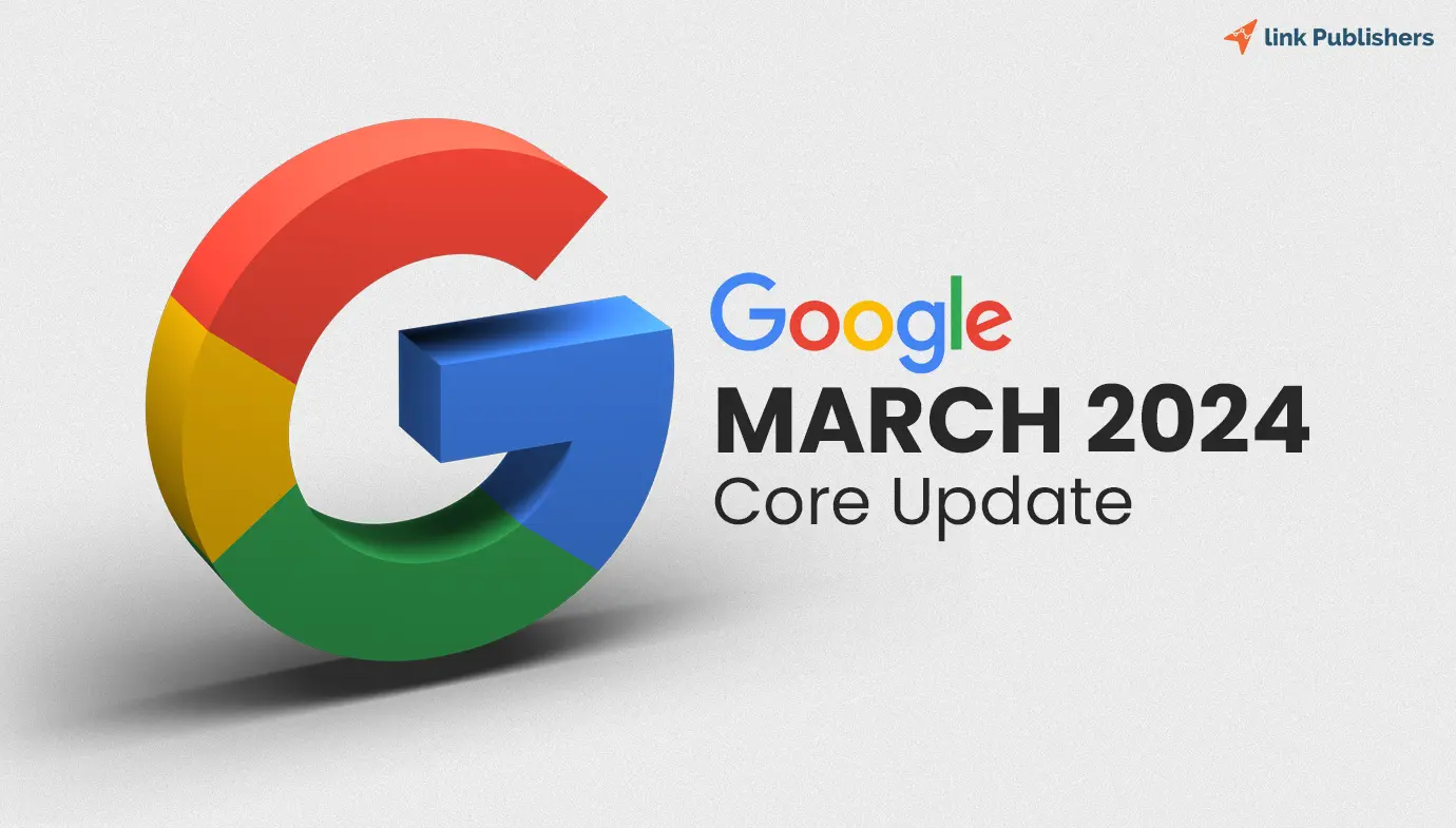 Google March 2024 Core Update & How it is Going to Effect Link Building