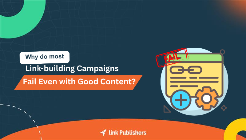 Why do most link building campaigns fail even with good content