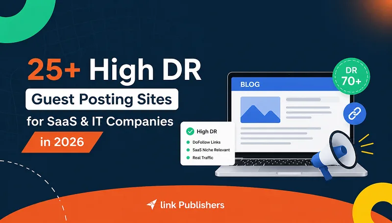25+ High DR Guest Posting Sites for SaaS & IT Companies in 2026