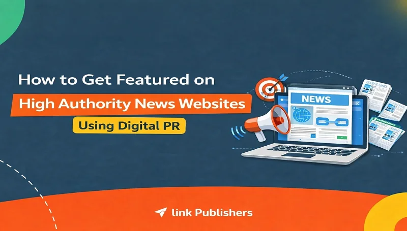 How to Get Featured on High Authority News Websites Using Digital PR