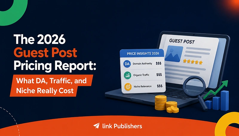 The 2026 Guest Post Pricing Report What DA, Traffic, and Niche Really Cost